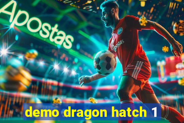 demo dragon hatch 1