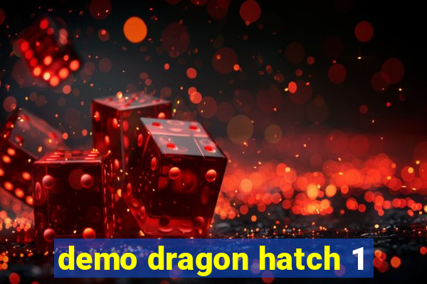 demo dragon hatch 1