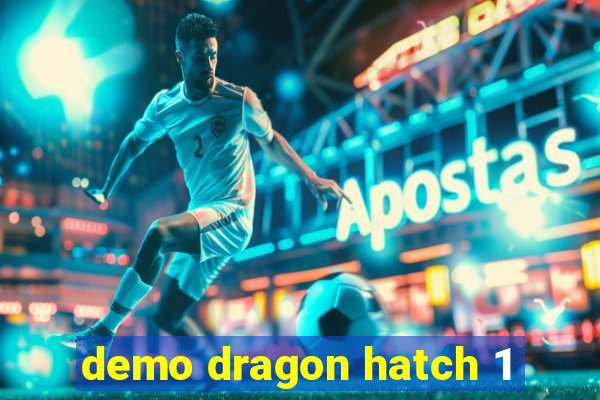 demo dragon hatch 1