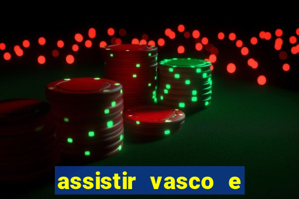 assistir vasco e internacional futemax