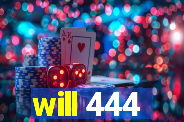 will 444