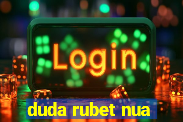 duda rubet nua