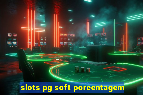 slots pg soft porcentagem