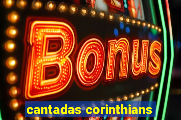 cantadas corinthians