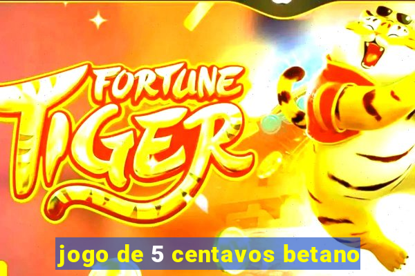 jogo de 5 centavos betano