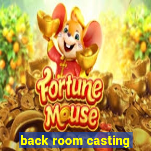 back room casting