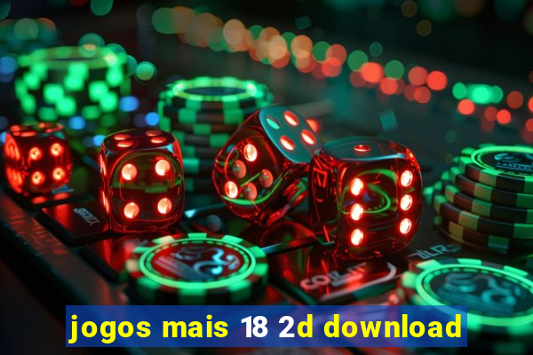 jogos mais 18 2d download