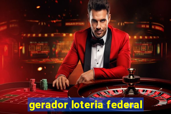 gerador loteria federal