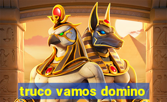 truco vamos domino