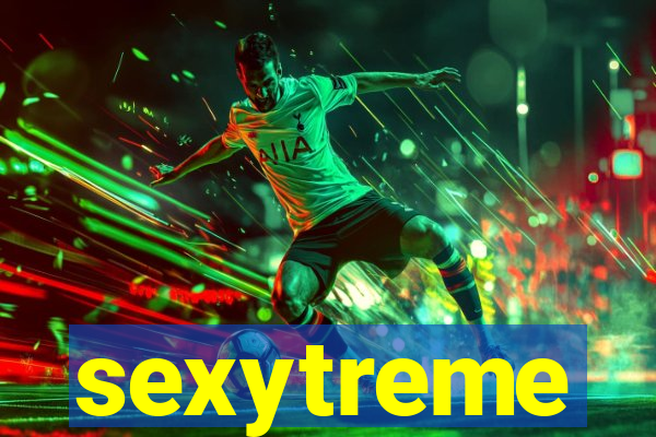 sexytreme