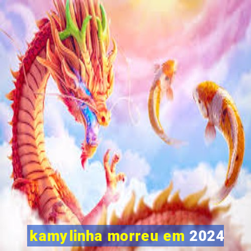 kamylinha morreu em 2024