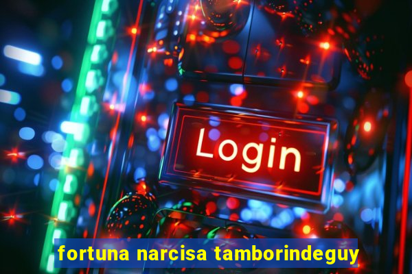 fortuna narcisa tamborindeguy