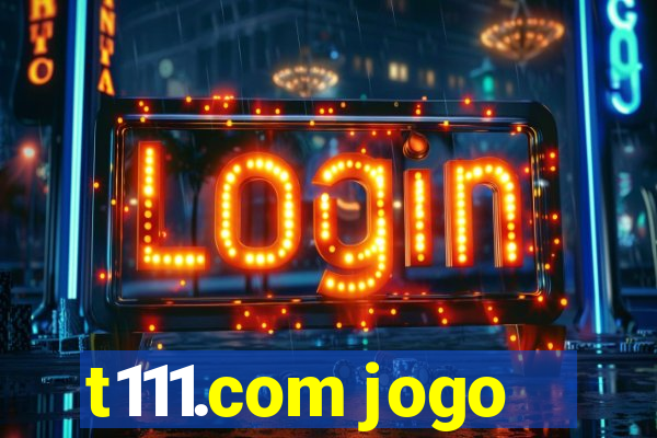 t111.com jogo