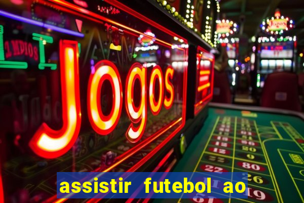 assistir futebol ao vivo sem virus