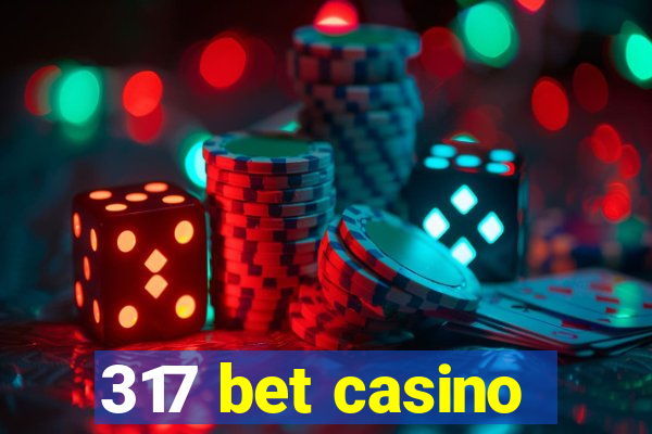 317 bet casino