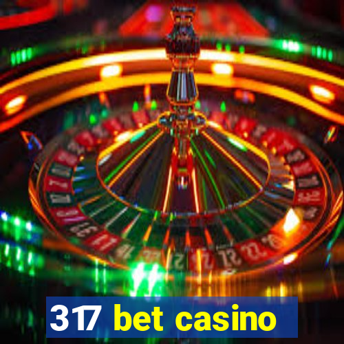 317 bet casino