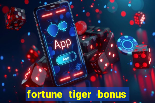 fortune tiger bonus sem deposito