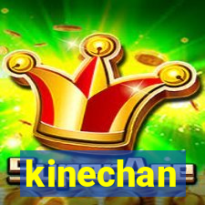 kinechan