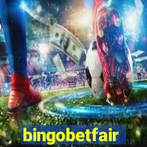 bingobetfair