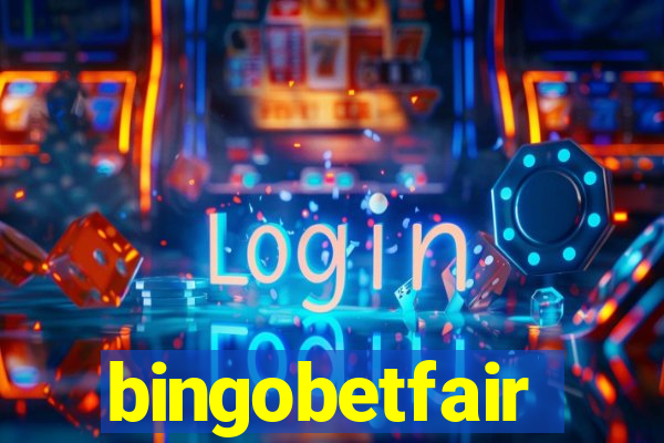 bingobetfair