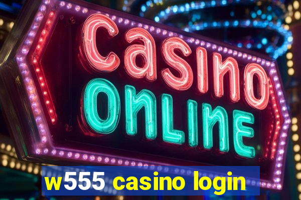 w555 casino login