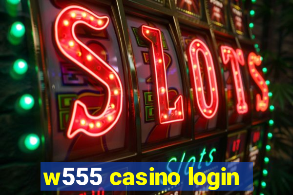 w555 casino login