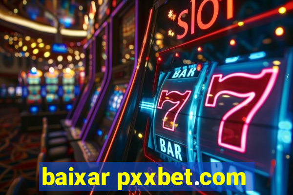 baixar pxxbet.com