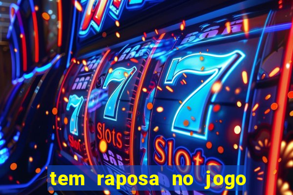 tem raposa no jogo do bicho