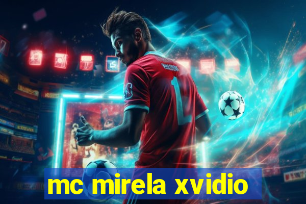 mc mirela xvidio