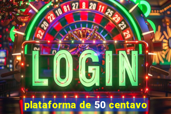 plataforma de 50 centavo