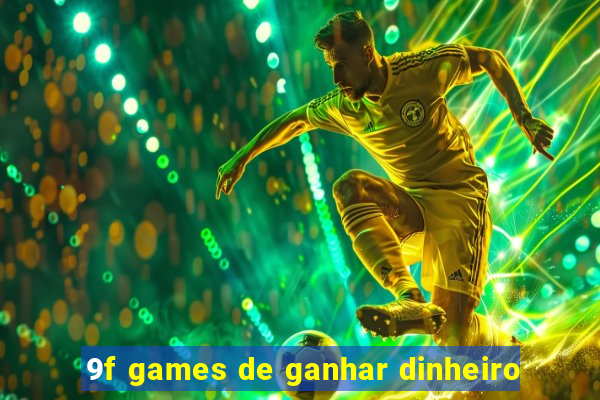 9f games de ganhar dinheiro