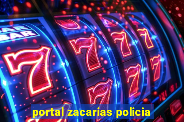 portal zacarias policia