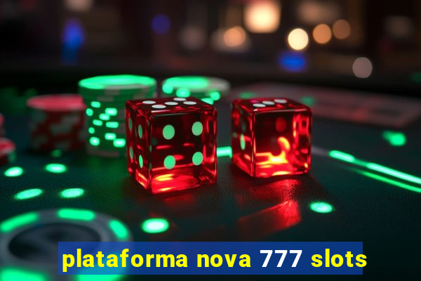 plataforma nova 777 slots