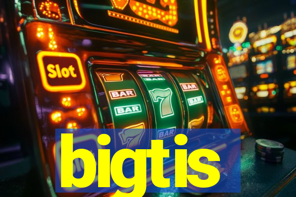 bigtis