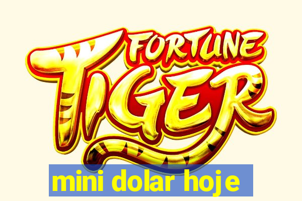 mini dolar hoje