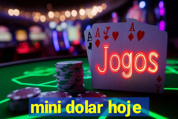 mini dolar hoje