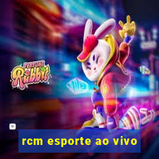 rcm esporte ao vivo