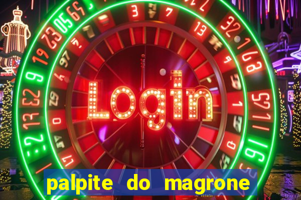 palpite do magrone para federal hoje