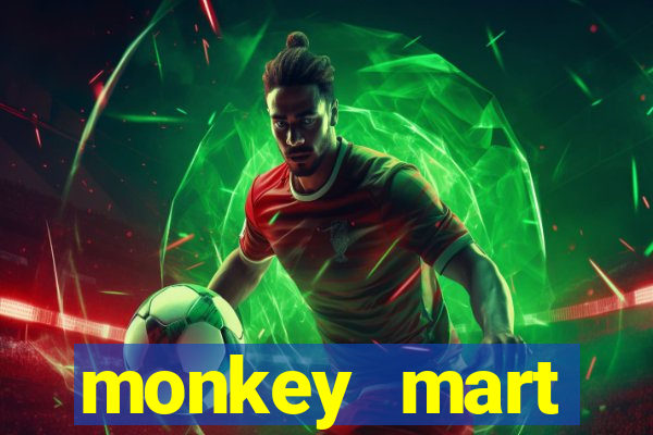 monkey mart dinheiro infinito