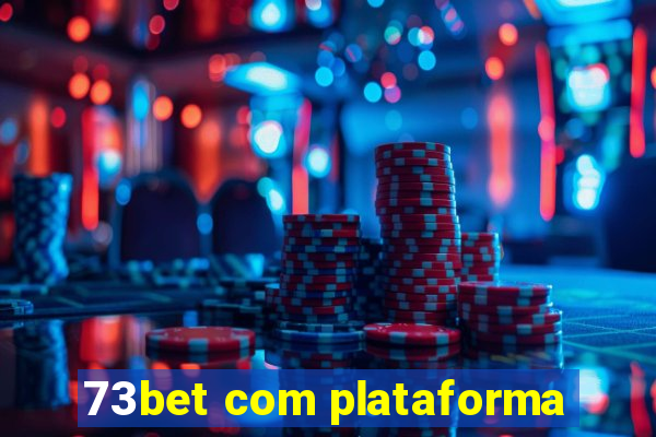 73bet com plataforma