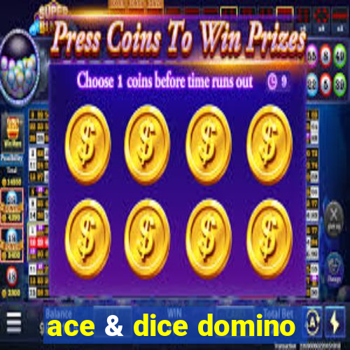 ace & dice domino