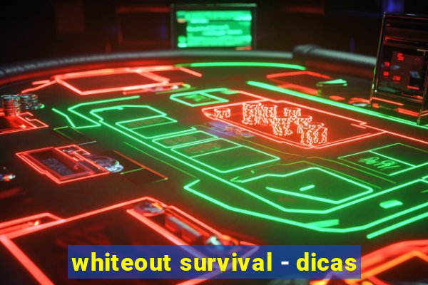 whiteout survival - dicas