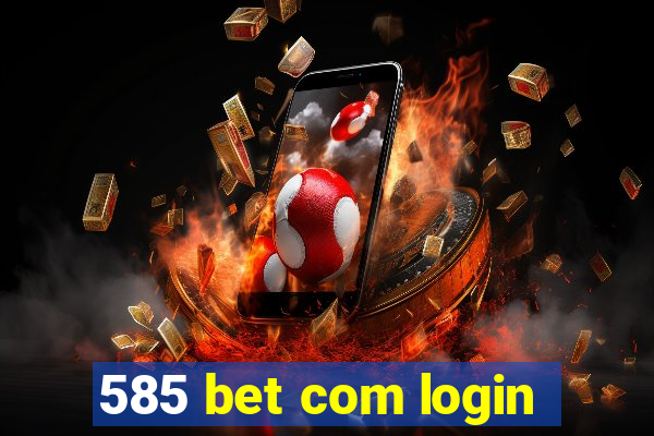 585 bet com login