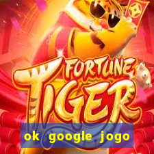 ok google jogo para ganhar dinheiro