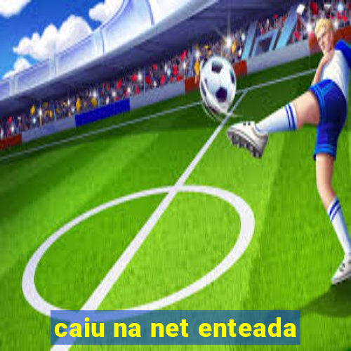 caiu na net enteada