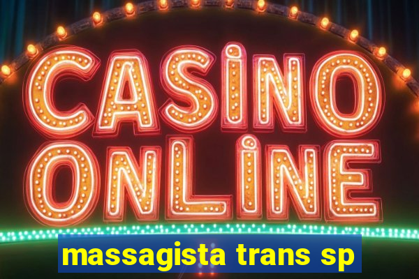 massagista trans sp