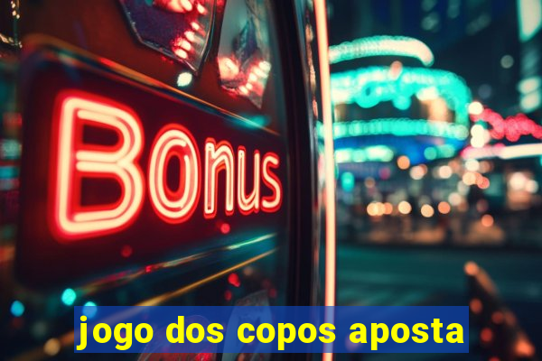 jogo dos copos aposta