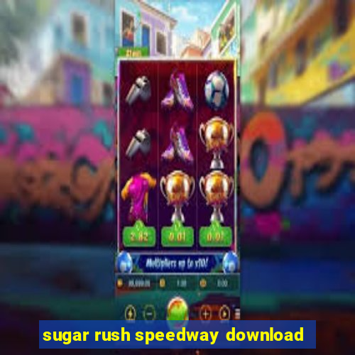 sugar rush speedway download