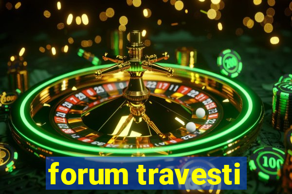 forum travesti