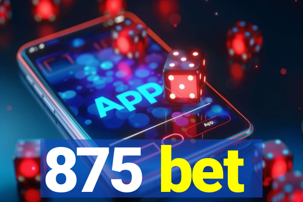 875 bet